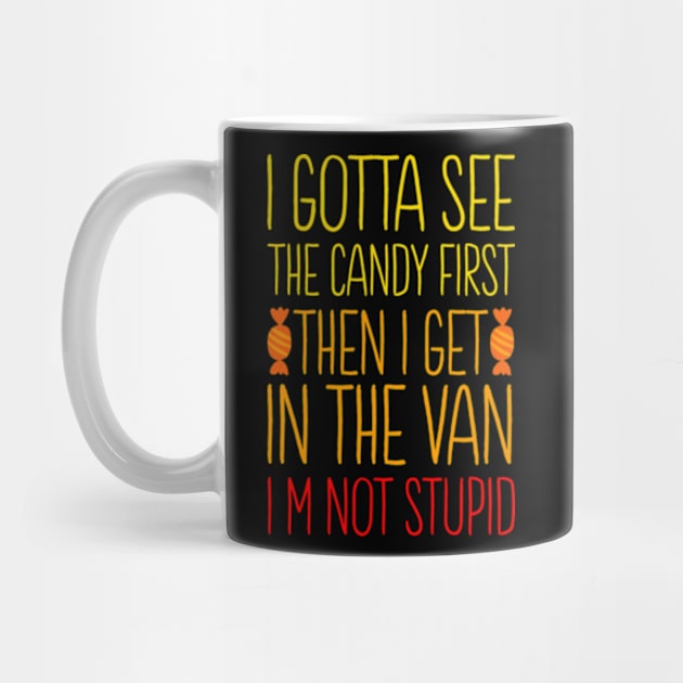 I Gotta See The Candy First I'm Not Stupid | Creepy Adult by Shopinno Shirts